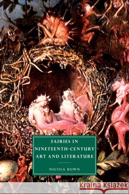 Fairies in Nineteenth-Century Art and Literature Nicola Bown Gillian Beer 9780521025508 Cambridge University Press