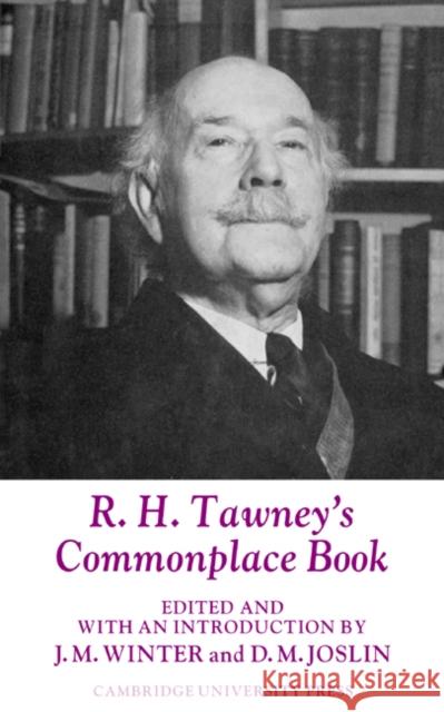 R. H. Tawney's Commonplace Book J. M. Winter D. M. Joslin Cambridge University Press 9780521025546 Cambridge University Press