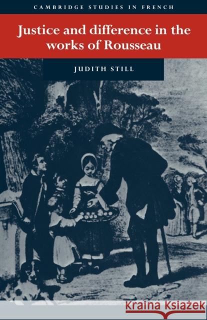 Justice and Difference in the Works of Rousseau: Bienfaisance and Pudeur Still, Judith 9780521025676 Cambridge University Press