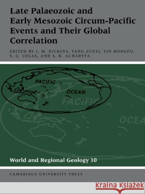 Late Palaeozoic and Early Mesozoic Circum-Pacific Events and Their Global Correlation Dickins, J. M. 9780521025973 Cambridge University Press
