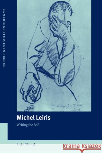 Michel Leiris: Writing the Self Hand, Seán 9780521026024