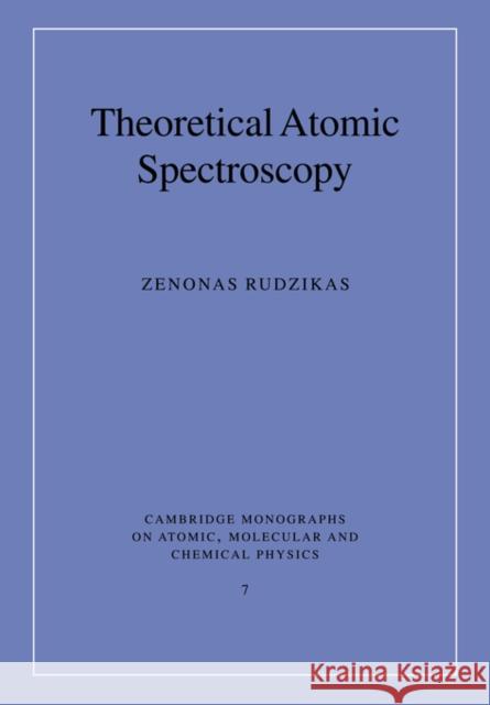 Theoretical Atomic Spectroscopy Zenonas Bronislovaitis Rudzikas A. Dalgarno F. H. Read 9780521026222 Cambridge University Press