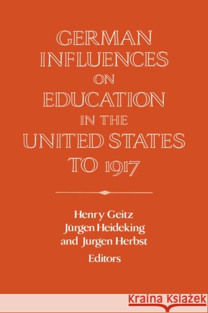 German Influences on Education in the United States to 1917 Henry Geitz Jurgen Heideking Jurgen Herbst 9780521026246 Cambridge University Press
