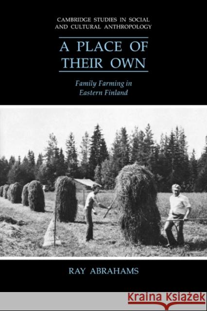 A Place of Their Own: Family Farming in Eastern Finland Abrahams, Ray 9780521026451 Cambridge University Press