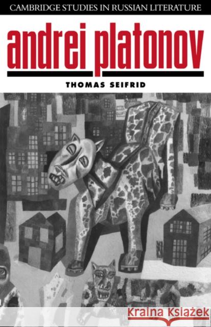 Andrei Platonov: Uncertainties of Spirit Seifrid, Thomas 9780521026758 Cambridge University Press