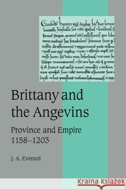 Brittany and the Angevins: Province and Empire 1158-1203 Everard, J. A. 9780521026925 Cambridge University Press