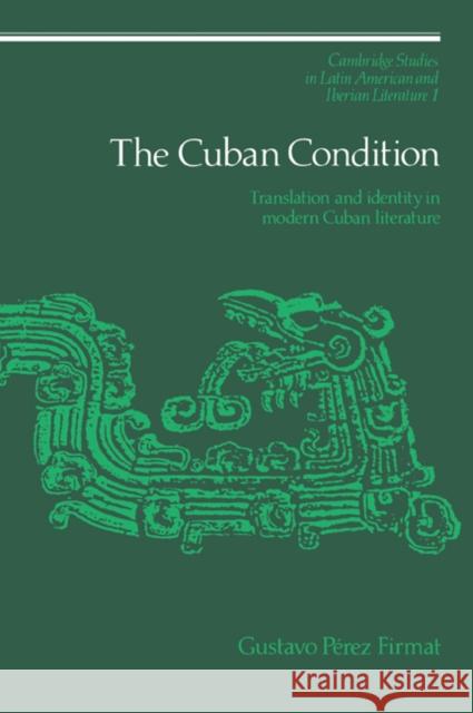The Cuban Condition Firmat, Gustavo Pérez 9780521027328 Cambridge University Press