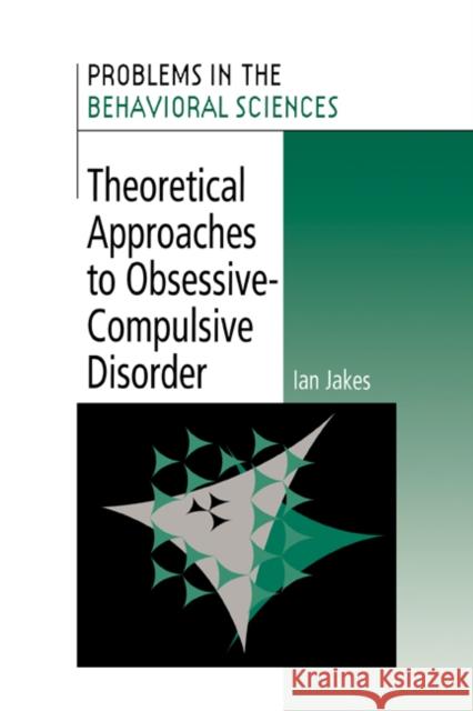 Theoretical Approaches to Obsessive-Compulsive Disorder Ian Jakes Jeffrey Gray Michael Gelder 9780521027397 Cambridge University Press