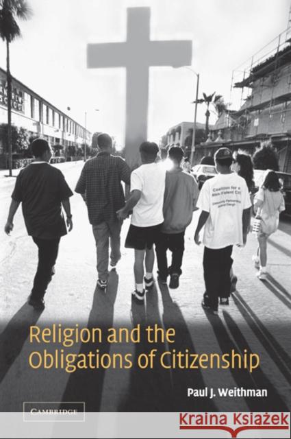 Religion and the Obligations of Citizenship Paul J. Weithman 9780521027601