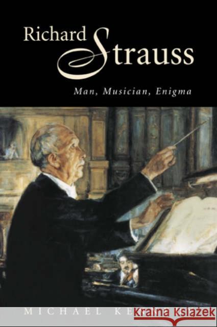 Richard Strauss: Man, Musician, Enigma Kennedy, Michael 9780521027748