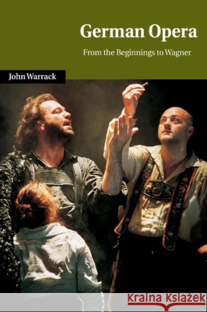 German Opera: From the Beginnings to Wagner Warrack, John 9780521027939 Cambridge University Press