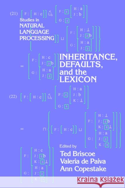 Inheritance, Defaults and the Lexicon Ted Briscoe Ann Copestake Valeria de Paiva 9780521028059