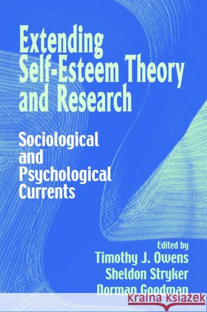 Extending Self-Esteem Theory and Research: Sociological and Psychological Currents Owens, Timothy J. 9780521028424 Cambridge University Press