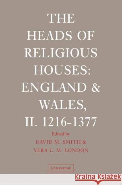 The Heads of Religious Houses: England and Wales, II. 1216-1377 Smith, David M. 9780521028486 Cambridge University Press