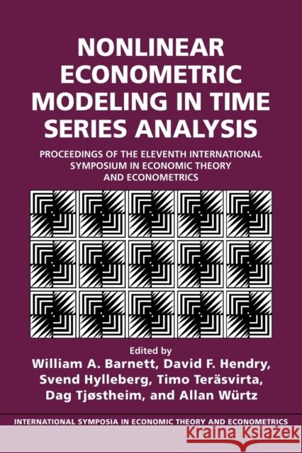 Nonlinear Econometric Modeling in Time Series: Proceedings of the Eleventh International Symposium in Economic Theory Barnett, William A. 9780521028684
