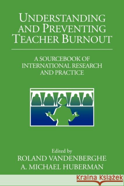 Understanding and Preventing Teacher Burnout: A Sourcebook of International Research and Practice Vandenberghe, Roland 9780521028691