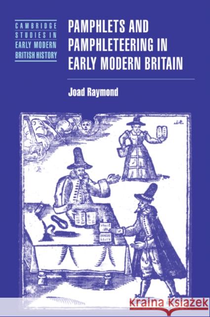 Pamphlets and Pamphleteering in Early Modern Britain Joad Raymond Anthony Fletcher John Guy 9780521028776 Cambridge University Press