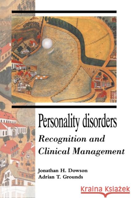 Personality Disorders: Recognition and Clinical Management Dowson, Jonathan H. 9780521029032 Cambridge University Press