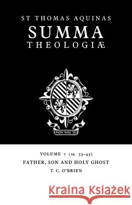 Summa Theologiae: Volume 7, Father, Son and Holy Ghost: 1a. 33-43 Aquinas, Thomas 9780521029155 Cambridge University Press