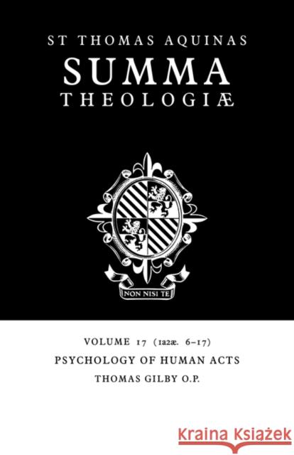Summa Theologiae: Volume 17, Psychology of Human Acts: 1a2ae. 6-17 Aquinas, Thomas 9780521029254 Cambridge University Press