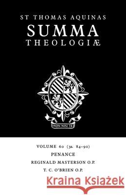 Summa Theologiae: Volume 60, Penance: 3a. 84-90 Aquinas, Thomas 9780521029681 Cambridge University Press