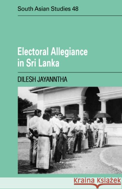 Electoral Allegiance in Sri Lanka Dilesh Jayanntha 9780521029759 Cambridge University Press