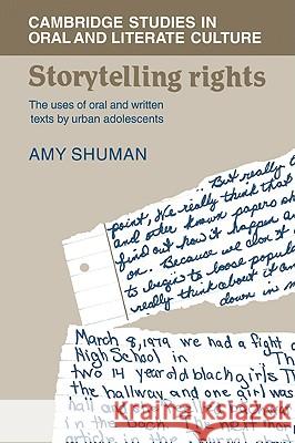 Storytelling Rights: The Uses of Oral and Written Texts by Urban Adolescents Shuman, Amy 9780521030045 Cambridge University Press