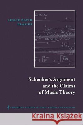 Schenker's Argument and the Claims of Music Theory Leslie David Blasius Ian Bent 9780521030090 Cambridge University Press