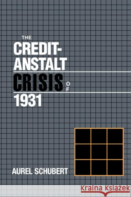 The Credit-Anstalt Crisis of 1931 Aurel Schubert Michael D. Bordo Forrest Capie 9780521030298