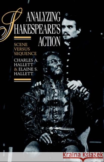Analyzing Shakespeare's Action: Scene Versus Sequence Hallett, Charles a. 9780521030373 Cambridge University Press