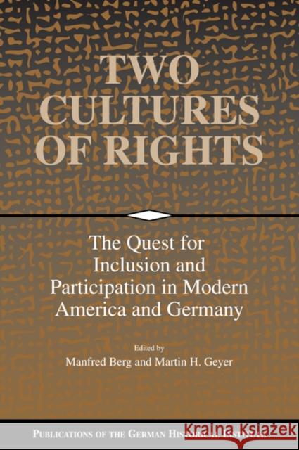 Two Cultures of Rights: The Quest for Inclusion and Participation in Modern America and Germany Berg, Manfred 9780521030564