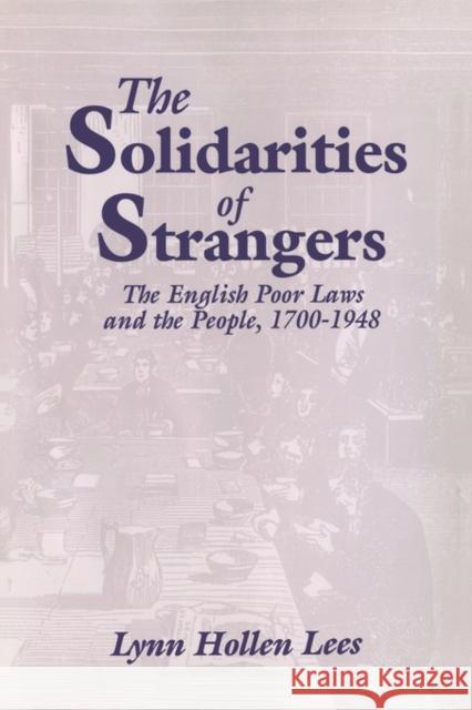 The Solidarities of Strangers: The English Poor Laws and the People, 1700-1948 Lees, Lynn Hollen 9780521030663 Cambridge University Press