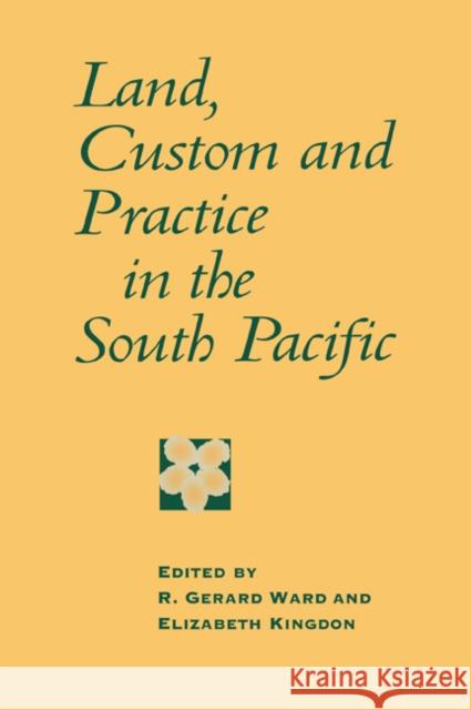 Land, Custom and Practice in the South Pacific R. Gerard Ward Elizabeth Kingdon 9780521030717 Cambridge University Press