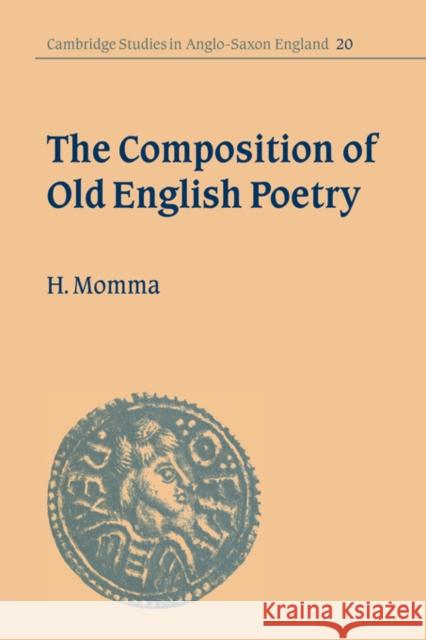 The Composition of Old English Poetry Hal Momma H. Momma 9780521030762 Cambridge University Press