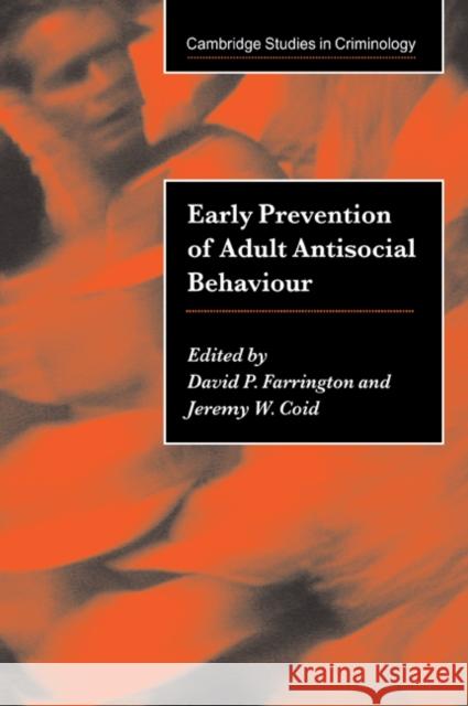 Early Prevention of Adult Antisocial Behaviour David P. Farrington Jeremy W. Coid Alfred Blumstein 9780521030793