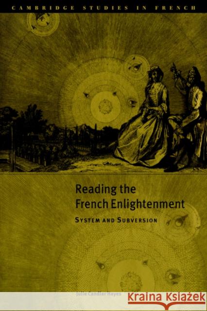 Reading the French Enlightenment: System and Subversion Hayes, Julie Candler 9780521030960