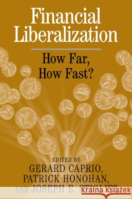 Financial Liberalization: How Far, How Fast? Caprio, Gerard 9780521030991 Cambridge University Press