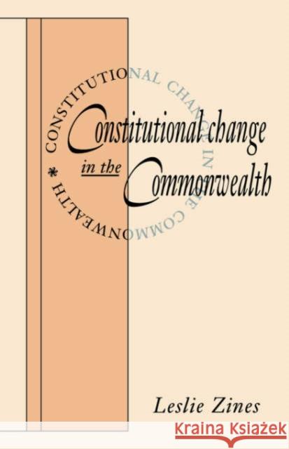 Constitutional Change in the Commonwealth Leslie Zines 9780521031097 Cambridge University Press