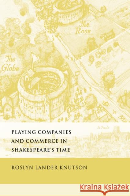 Playing Companies and Commerce in Shakespeare's Time Roslyn Lander Knutson 9780521031165