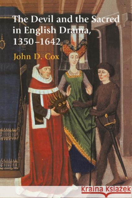 The Devil and the Sacred in English Drama, 1350 1642 Cox, John D. 9780521031189 Cambridge University Press