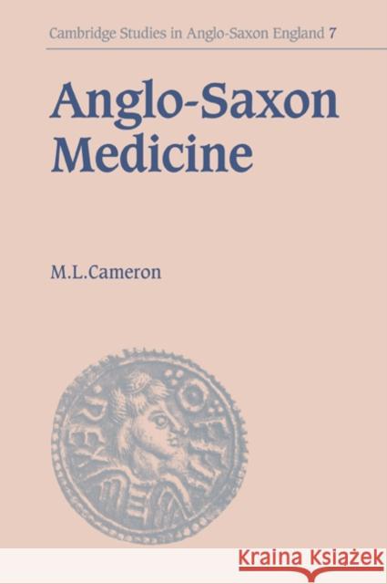 Anglo-Saxon Medicine Malcolm Laurence Cameron M. L. Cameron 9780521031226 Cambridge University Press