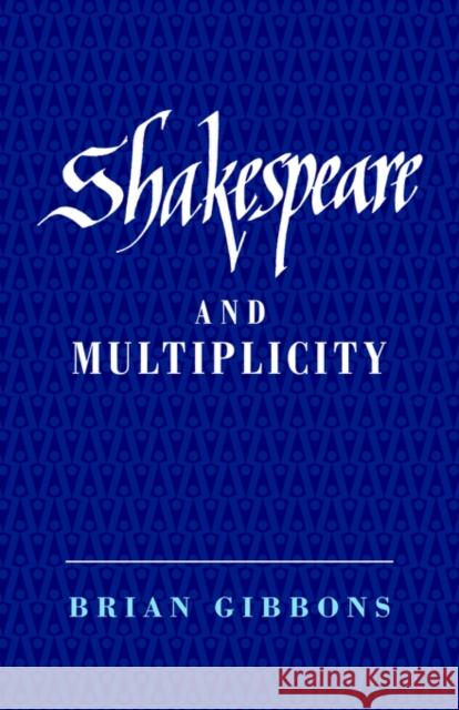 Shakespeare and Multiplicity Brian Gibbons 9780521031240 Cambridge University Press