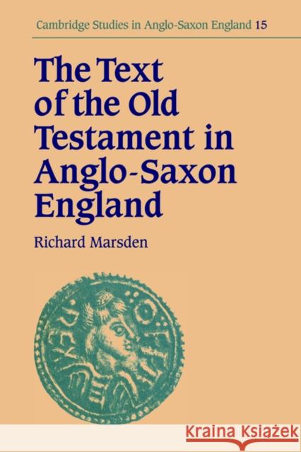 The Text of the Old Testament in Anglo-Saxon England Richard Marsden Simon Keynes Andy Orchard 9780521031257 Cambridge University Press