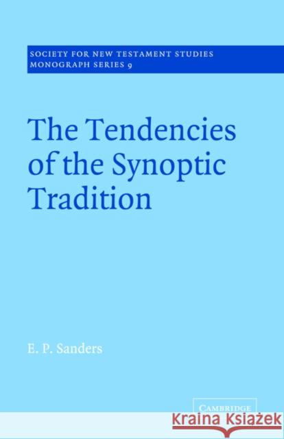 The Tendencies of the Synoptic Tradition E. P. Sanders 9780521031318 Cambridge University Press