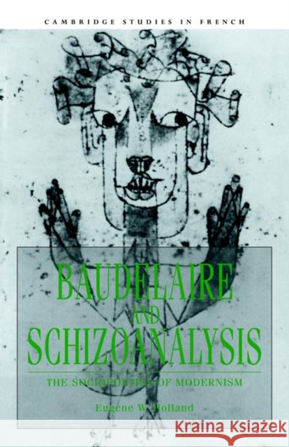Baudelaire and Schizoanalysis Holland, Eugene W. 9780521031349 Cambridge University Press
