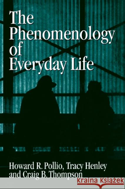 The Phenomenology of Everyday Life: Empirical Investigations of Human Experience Pollio, Howard R. 9780521031400 Cambridge University Press