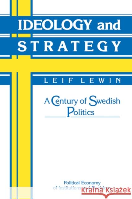 Ideology and Strategy: A Century of Swedish Politics Lewin, Leif 9780521031448 Cambridge University Press
