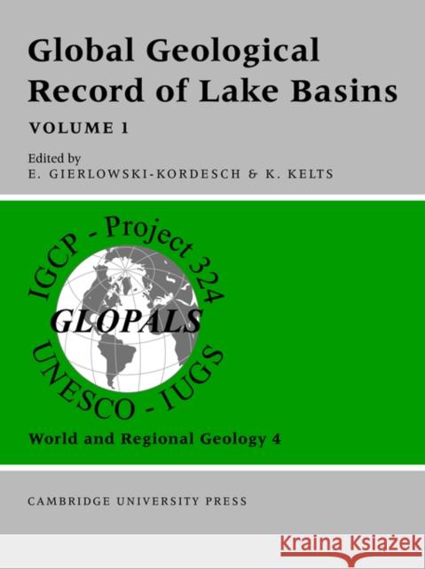 Global Geological Record of Lake Basins: Volume 1 E. Gierlowski-Kordesch Kerry Kelts 9780521031684 Cambridge University Press