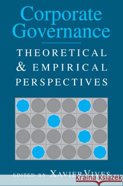 Corporate Governance: Theoretical and Empirical Perspectives Vives, Xavier 9780521032032 Cambridge University Press