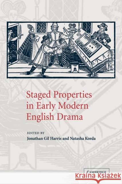 Staged Properties in Early Modern English Drama Jonathan Gil Harris Natasha Korda 9780521032094 Cambridge University Press